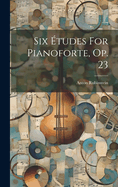 Six tudes For Pianoforte, Op. 23