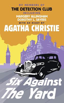 Six Against the Yard - Detection Club, The, and Christie, Agatha, and Allingham, Margery