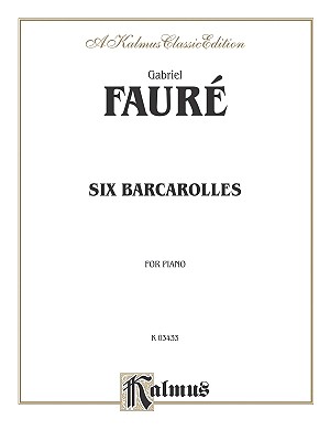 Six Barcaroles - Faur, Gabriel (Composer)