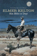 Six Bits a Day - Kelton, Elmer