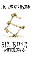 Six Bone: Anthology 6