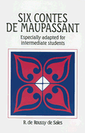 Six Contes de Maupassant: Especially Adapted For Intermediate Students