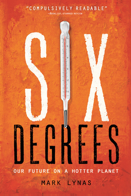 Six Degrees: Our Future on a Hotter Planet - Lynas, Mark