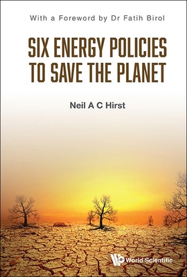 Six Energy Policies to Save the Planet - Neil a C Hirst