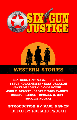 Six Gun Justice: Western Stories - Prosch, Richard