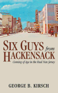 Six Guys from Hackensack: Coming of Age in the Real New Jersey