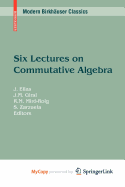 Six Lectures on Commutative Algebra