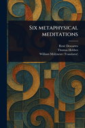 Six Metaphysical Meditations
