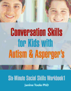 Six-Minute Social Skills Workbook 1: Conversation Skills for Kids with Autism & Asperger's