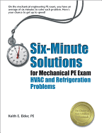 Six-Minute Solutions for Mechanical PE Exam: HVAC and Refrigeration Problems