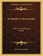 Six Months at the Seychelles: Letter to A. Searle Hart (1868)