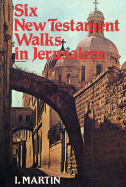 Six New Testament Walks in Jerusalem