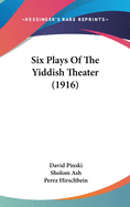 Six Plays Of The Yiddish Theater (1916)