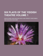 Six Plays of the Yiddish Theatre Volume 1