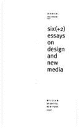 Six Plus Two Essays on Design and New Media