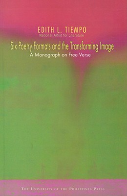 Six Poetry Formats and the Transforming Image: A Monograph on Free Verse - Tiempo, Edith L