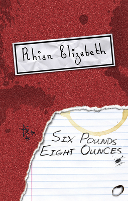 Six Pounds Eight Ounces - Elizabeth, Rhian