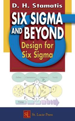 Six SIGMA and Beyond: Design for Six Sigma, Volume VI - Stamatis, D H, PH.D.