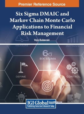Six Sigma DMAIC and Markov Chain Monte Carlo Applications to Financial Risk Management - Bubevski, Vojo (Editor)