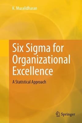Six SIGMA for Organizational Excellence: A Statistical Approach - Muralidharan, K