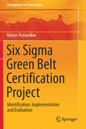 Six SIGMA Green Belt Certification Project: Identification, Implementation and Evaluation