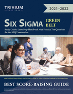 Six Sigma Green Belt Study Guide: Exam Prep Handbook with Practice Test Questions for the ASQ Examination