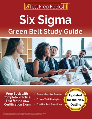 Six Sigma Green Belt Study Guide: Prep Book with Complete Practice Test for the ASQ Certification Exam [Updated for the New Outline] - Rueda, Joshua