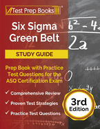 Six Sigma Green Belt Study Guide: Prep Book with Practice Test Questions for the ASQ Certification Exam [3rd Edition]