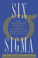 Six SIGMA: The Breakthrough Management Strategy Revolutionizing the World's Top Corporations