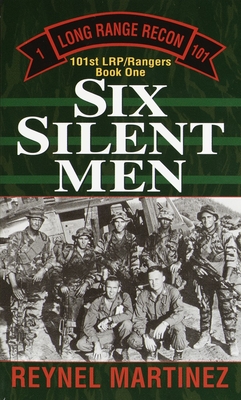 Six Silent Men: 101st Lrp/Rangers - Martinez, Reynel
