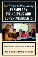 Six Steps to Preparing Exemplary Principals and Superintendents: Leadership Education at Its Best