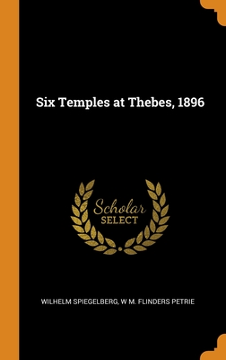 Six Temples at Thebes, 1896 - Spiegelberg, Wilhelm, and Petrie, W M Flinders