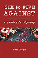Six to Five Against: A Gambler's Odyssey