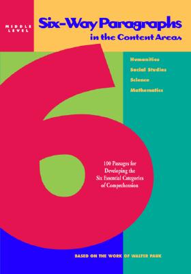 Six-Way Paragraphs in the Content Areas: Middle Level: 100 Passages for Developing the Six Essential Categories of Comprehension - McGraw Hill