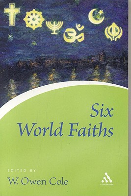 Six World Faiths - Cole, W Owen