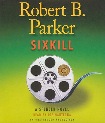 Sixkill - Parker, Robert B, and Mantegna, Joe (Read by)