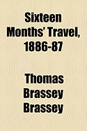 Sixteen Months' Travel, 1886-87