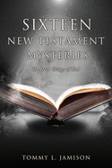Sixteen New Testament Mysteries: The Deep things of God