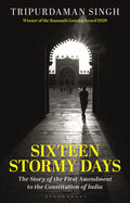 Sixteen Stormy Days: The Story of the First Amendment to the Constitution of India
