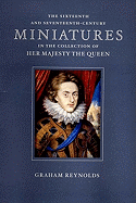 Sixteenth and Seventeenth Century Miniatures: In the Collection of Her Majesty the Queen - Reynolds, Graham, and Lloyd, Christoper (Foreword by)