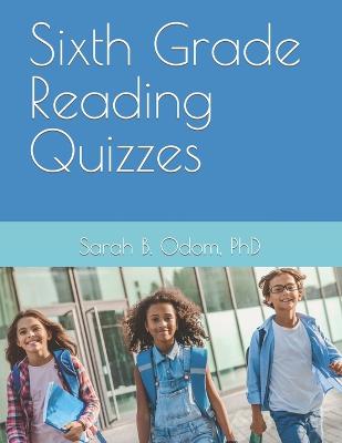 Sixth Grade Reading Quizzes - Odom, Sarah B, PhD