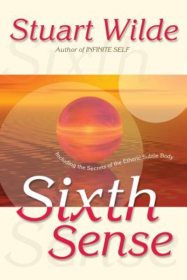 Sixth Sense: Including the Secrets of the Etheric Subtle Body - Wilde, Stuart