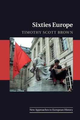 Sixties Europe - Brown, Timothy Scott