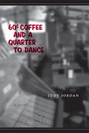 Sixty-Cent Coffee and a Quarter to Dance: A Poem