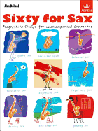 Sixty for Sax: Progressive Studies for Unaccompanied Saxophone - Bullard, Alan (Composer)