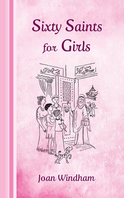 Sixty Saints for Girls - Windham, Joan, and Riess, Lucy (Foreword by)