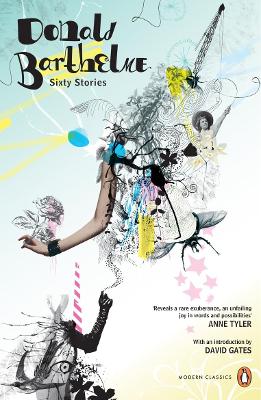 Sixty Stories: UK Edition - Barthelme, Donald