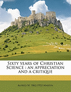 Sixty Years of Christian Science: An Appreciation and a Critique