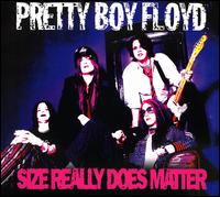 Size Really Does Matter - Pretty Boy Floyd