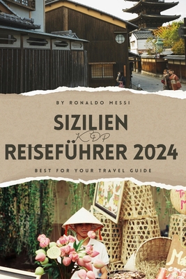 Sizilien Reisef?hrer 2024: Sizilien 2024: Ihr ultimativer Reisef?hrer - Messi, Ronaldo